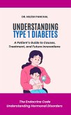 Understanding Type 1 Diabetes: A Patient's Guide to Causes, Treatment, and Future Innovations (The Endocrine Code: Understanding Hormonal Disorders, #4) (eBook, ePUB) Understanding Type 1 Diabetes: A Patient's Guide to Causes, Treatment, and Future Innovations (The Endocrine Code: Understanding Hormonal Disorders, #4) (eBook, ePUB)
