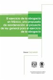 El ejercicio de la abogacía en México, una propuesta de reordenación: el proyecto de ley general para el ejercicio de la abogacía (eBook, ePUB)