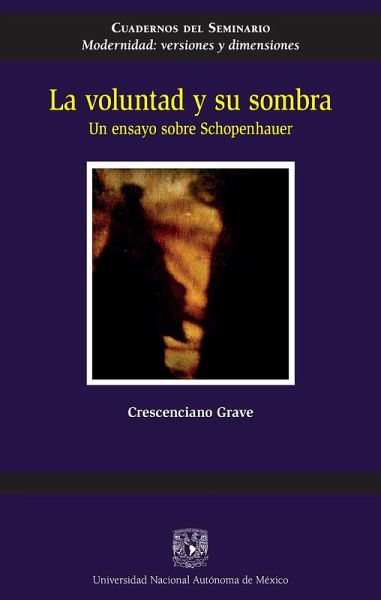 La voluntad y su sombra. Un ensayo sobre Schopenhauer (eBook, ePUB) La voluntad y su sombra. Un ensayo sobre Schopenhauer (eBook, ePUB)