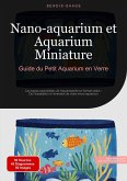 Nano-aquarium et Aquarium Miniature: Guide du Petit Aquarium en Verre (eBook, ePUB) Nano-aquarium et Aquarium Miniature: Guide du Petit Aquarium en Verre (eBook, ePUB)