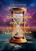 Entre Amores, Cogitações e o Inexorável Relógio de Areia (eBook, ePUB) Entre Amores, Cogitações e o Inexorável Relógio de Areia (eBook, ePUB)