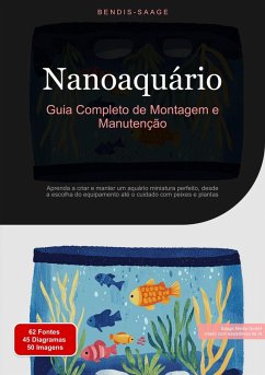 Nanoaquário: Guia Completo de Montagem e Manutenção (eBook, ePUB) - Saage - Português, Bendis A. I.