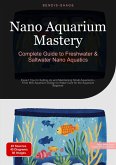 Nano Aquarium Mastery: Complete Guide to Freshwater & Saltwater Nano Aquatics (eBook, ePUB) Nano Aquarium Mastery: Complete Guide to Freshwater & Saltwater Nano Aquatics (eBook, ePUB)