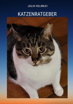 Katzenratgeber (eBook, ePUB) - Helmert, Julia Katzenratgeber (eBook, ePUB) - Helmert, Julia