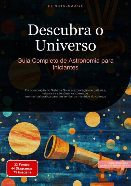 Descubra o Universo: Guia Completo de Astronomia para Iniciantes (eBook, ePUB) Descubra o Universo: Guia Completo de Astronomia para Iniciantes (eBook, ePUB)