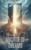 The Anchor of Dreams (eBook, ePUB) The Anchor of Dreams (eBook, ePUB)