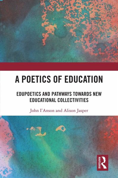 A Poetics of Education (eBook, ePUB) A Poetics of Education (eBook, ePUB)