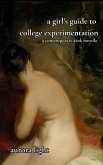 A Girl's Guide to College Experimentation (eBook, ePUB)