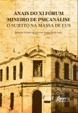 Anais do Xi Fórum Mineiro de Psicanálise: O Sujeito na Massa de Eus (eBook, ePUB) Anais do Xi Fórum Mineiro de Psicanálise: O Sujeito na Massa de Eus (eBook, ePUB)