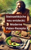 Steinzeitküche neu entdeckt: Moderne Paleo-Rezepte (eBook, ePUB)