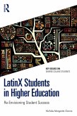 LatinX Students in Higher Education (eBook, PDF) LatinX Students in Higher Education (eBook, PDF)