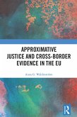 Approximative Justice and Cross-Border Evidence in the EU (eBook, ePUB)