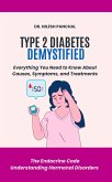 Type 2 Diabetes Demystified: Everything You Need to Know About Causes, Symptoms, and Treatments (The Endocrine Code: Understanding Hormonal Disorders, #5) (eBook, ePUB) Type 2 Diabetes Demystified: Everything You Need to Know About Causes, Symptoms, and Treatments (The Endocrine Code: Understanding Hormonal Disorders, #5) (eBook, ePUB)