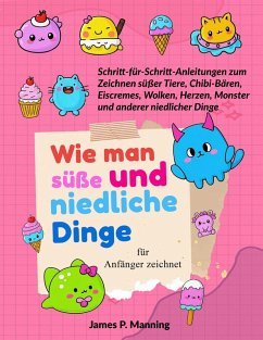 Wie man süße und niedliche Dinge für Anfänger zeichnet (eBook, ePUB) - Manning, James P.