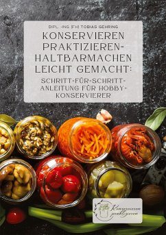 Cover Konservieren praktizieren - Haltbarmachen leicht gemacht: Schritt-für-Schritt-Anleitung für Hobbykonservierer