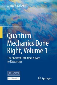 Quantum Mechanics Done Right, Volume 1 - Freericks, James