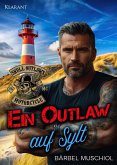 Ein Outlaw auf Sylt. Rockerroman Ein Outlaw auf Sylt. Rockerroman