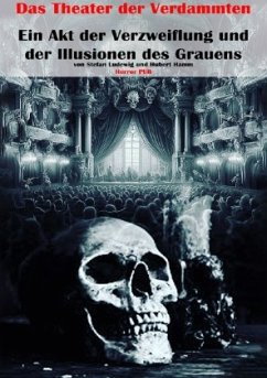 Cover Das Theater der Verdammten I Ein Akt der Verzweiflung und der Illusionen des Grauens