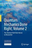 Quantum Mechanics Done Right, Volume 2 Quantum Mechanics Done Right, Volume 2