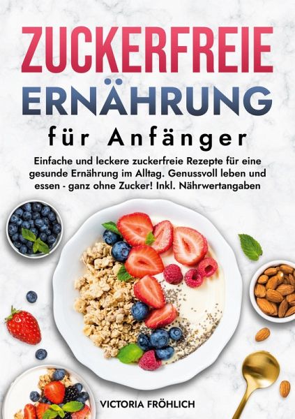 Zuckerfreie Ernährung für Anfänger Zuckerfreie Ernährung für Anfänger