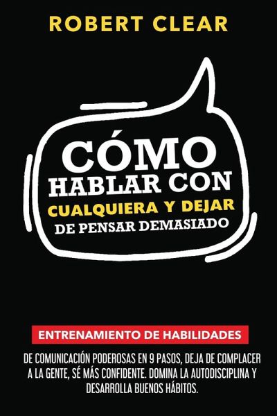 Cómo Hablar con Cualquiera y Dejar de Pensar Demasiado Cómo Hablar con Cualquiera y Dejar de Pensar Demasiado