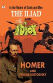 In the Realm of Gods and Men - The Iliad & The Idiot Together in One Volume In the Realm of Gods and Men - The Iliad & The Idiot Together in One Volume