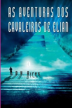 As Aventuras Dos Cavaleiros De Elian - D H Aires