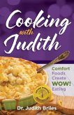 Cooking with Judiith...Comfort Foods Create WOW Eating Cooking with Judiith...Comfort Foods Create WOW Eating