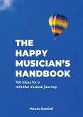 The Happy Musician's Handbook The Happy Musician's Handbook