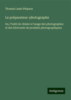 Le préparateur-photographe - Phipson, Thomas Lamb