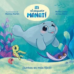 Cover Iti, El Pequeño Manatí - ¡Juntos Es Más Fácil! / Iti, the Little Manatee - Everything Is Easier Together!