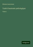 Traité d'anatomie pathologique Traité d'anatomie pathologique