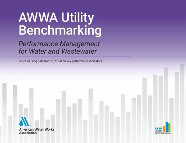 Awwa Utility Benchmarking 2024: Performance Management for Water and Wastewater Awwa Utility Benchmarking 2024: Performance Management for Water and Wastewater