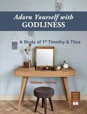 Adorn Yourself with Godliness Adorn Yourself with Godliness