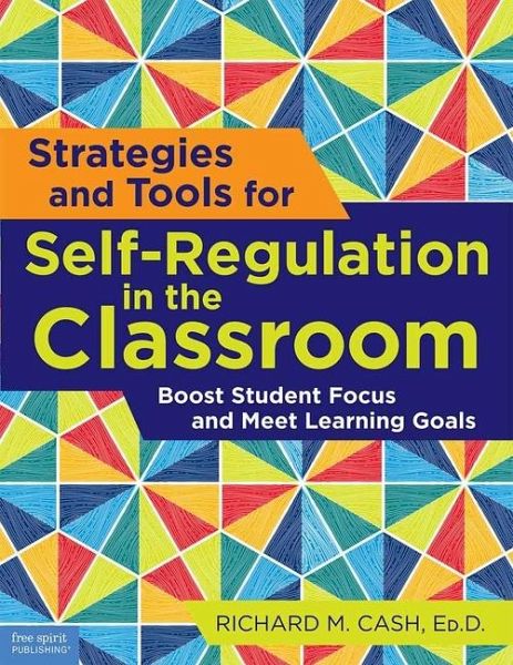 Strategies and Tools for Self-Regulation in the Classroom Strategies and Tools for Self-Regulation in the Classroom