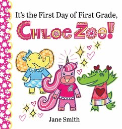 Cover It's the First Day of First Grade, Chloe Zoe!