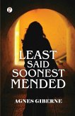 Least Said, Soonest Mended Least Said, Soonest Mended