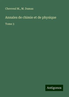 Annales de chimie et de physique - Chevreul M.; Dumas, M.