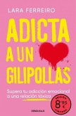 Adicta a un gilipollas (Campaña edición limitada) Adicta a un gilipollas (Campaña edición limitada)