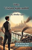 The Vision Splendid Book III Lead, Kindly Light The Vision Splendid Book III Lead, Kindly Light