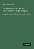 Traité de la formation des mots composés dans la langue française Traité de la formation des mots composés dans la langue française