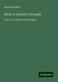 Moïse, le Talmud et l'Evangile Moïse, le Talmud et l'Evangile