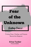 Fear of the Unknown- Beating Cancer