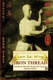 Iron Thread. Southern Shaolin Hung Gar Kung Fu Classics Series Iron Thread. Southern Shaolin Hung Gar Kung Fu Classics Series