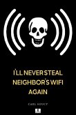 Ill Never Steal Neighbors Wifi Again