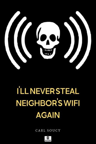 Ill Never Steal Neighbors Wifi Again