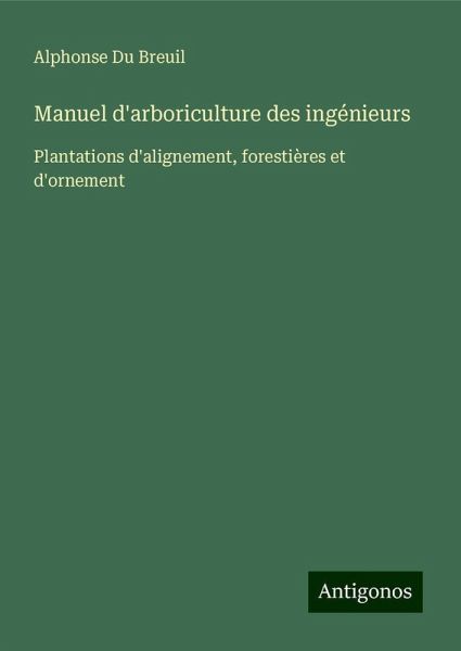 Manuel d'arboriculture des ingénieurs Manuel d'arboriculture des ingénieurs