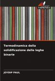 Termodinamica della solidificazione delle leghe binarie Termodinamica della solidificazione delle leghe binarie