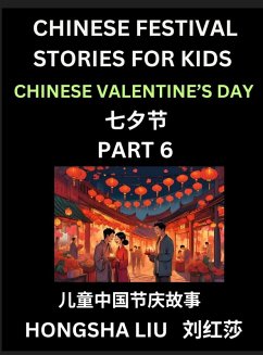 Chinese Festival Stories for Kids (Part 6) - Qixi Festival, Learn Mandarin Chinese Language, Culture, History with Folk Tales Based on China's Traditional Festivals, Easy Lessons for Beginners, Children, Teen, Young and Adults, HSK All Levels, Simplified - Liu, Hongsha