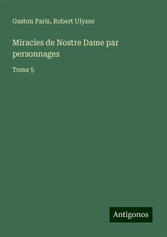 Miracles de Nostre Dame par personnages - Paris, Gaston; Ulysse, Robert